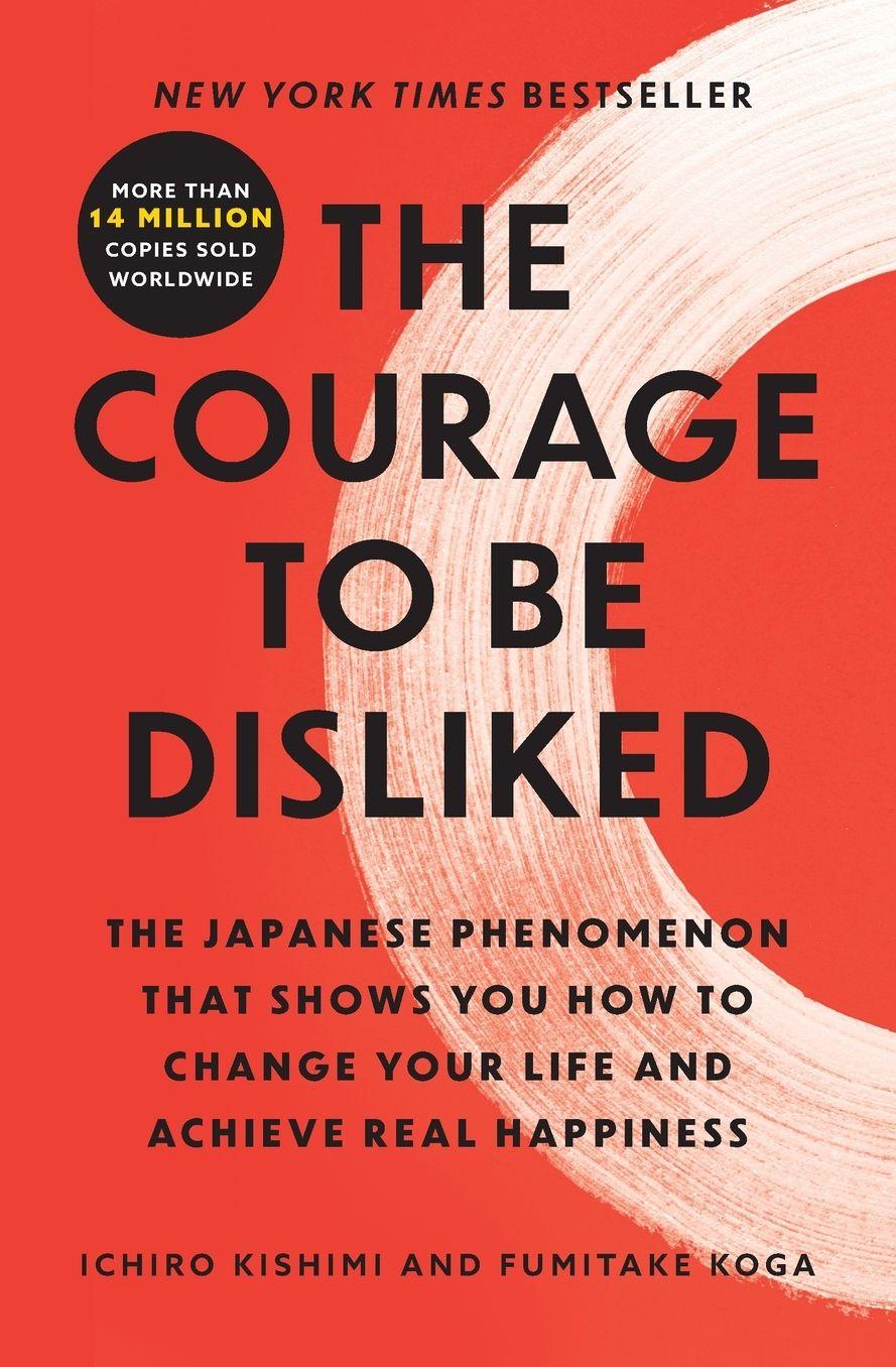 The Courage to Be Disliked